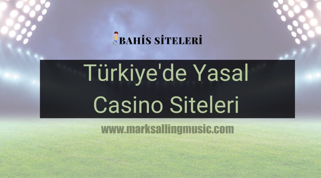 Türkiye'de Yasal Casino Siteleri