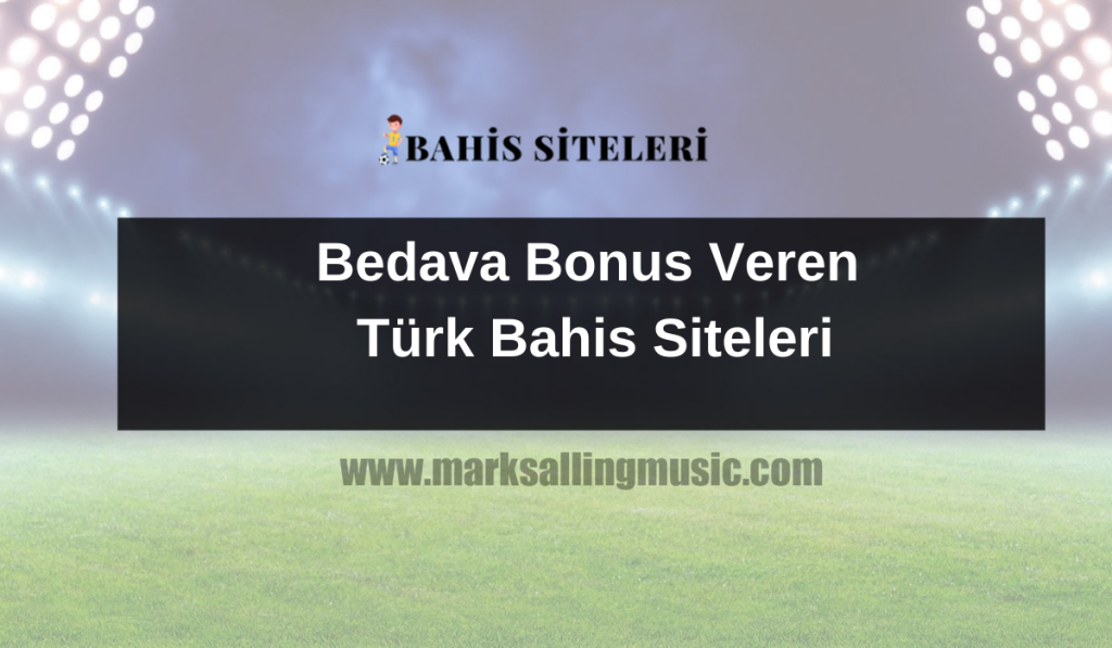 Bedava Bonus Veren Türk Bahis Siteleri